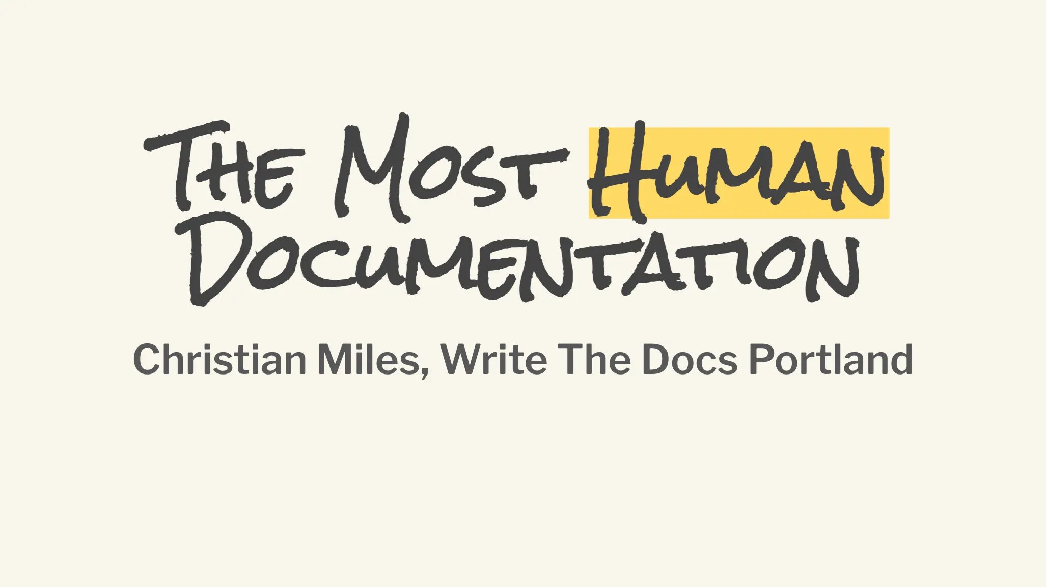 Title slide reading 'The Most Human Documentation' by Christian Miles, Write The Docs Portland. _